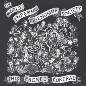 This Packed Funeral by The World/Inferno Friendship Society