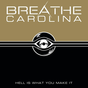 Hell Is What You Make It by Breathe Carolina
