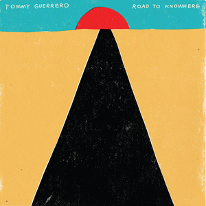 Road to Knowhere (Bonus Version) by Tommy Guerrero