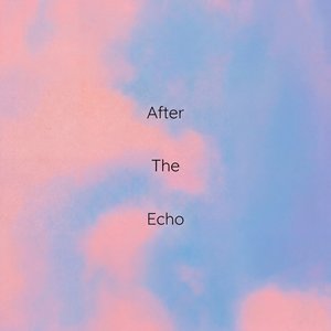 AFTER THE ECHO