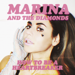 Marina and the Diamonds - How To Be A Heartbreaker
