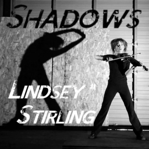 Shadows by Lindsey Stirling