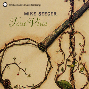 True Vine by Mike Seeger