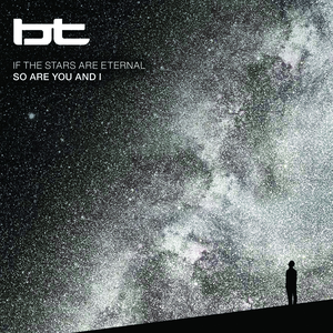 If the Stars are Eternal so are You and I by BT