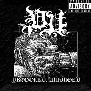 Provoked, Unhinged