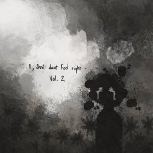 I, Just Don't Feel Right, Vol. 2