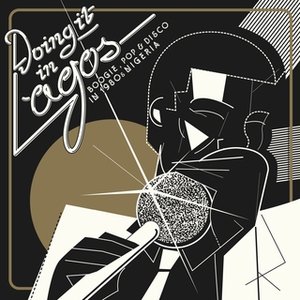 Doing It in Lagos: Boogie, Pop & Disco in 1980's Nigeria by Steve Monite