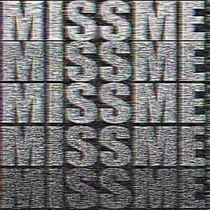 miss me