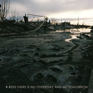 There Is No Yesterday And No Tomorrow