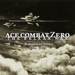 ACE COMBAT ZERO THE BELKAN WAR Original Soundtrack (Remastered 2026)