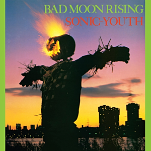 Bad Moon Rising by Sonic Youth