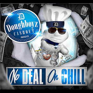 No Deal on Chill by Doughboyz Cashout