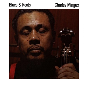 Blues & Roots de Charles Mingus