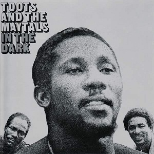 In The Dark by Toots & The Maytals