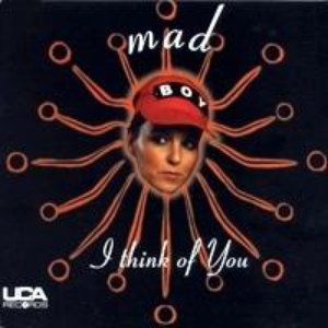 MAD - I Think Of You Lyrics - Zortam Music