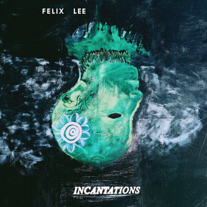 Incantations by Felix Lee