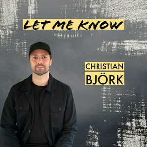 Let Me Know by Christian Björk