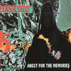 Angst For The Memories by Bankshot