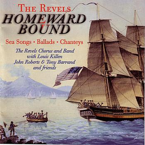 Homeward Bound: Sea Songs, Ballads, and Chanteys by The Revels