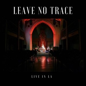 Leave No Trace Live In LA