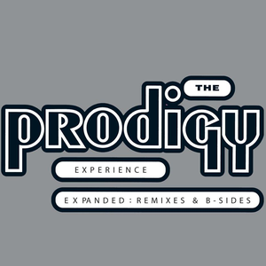 Experience: Expanded: Remixes & B-Sides by The Prodigy