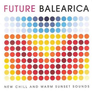 Future Balearica: New Chill & Warm Sunset Sounds