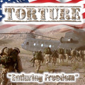 4 - "Enduring Freedom" by Torture