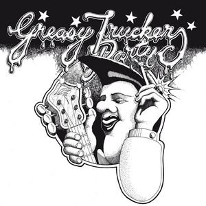 Greasy Truckers Party