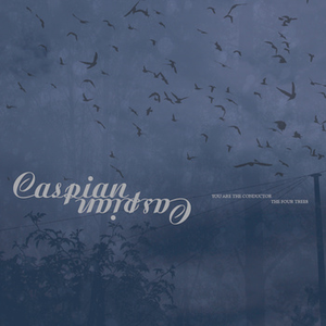 You Are The Conductor & The Four Trees (Remastered) by Caspian