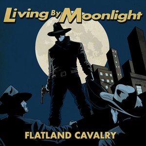 Flatland Cavalry - Living By Moonlight - Zortam Music