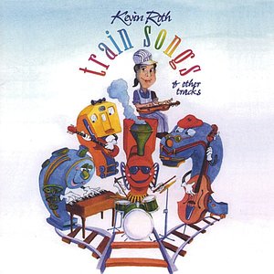 Kevin Roth - Train Songs & Other Tracks - Zortam Music