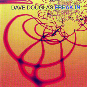 Freak In by Dave Douglas
