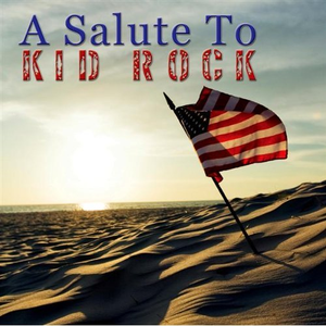 A Salute to Kid Rock by The Rock Heroes
