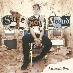 Animal Sun - Safe Not Sound - Zortam Music