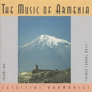 ARMENIA The Music of Armenia, Vol. 1: Sacred Choral Music by Various Artists