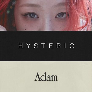 Hysteric / Adam