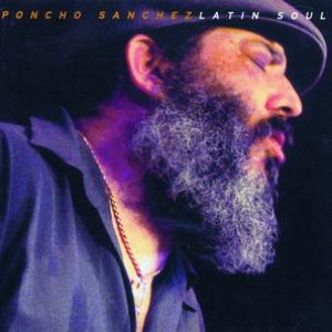 Latin Soul by Poncho Sanchez