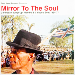 Mirror To The Soul: Caribbean Jump-Up, Mambo and Calypso Beat 1954-77 album cover