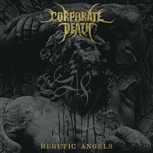 Heretic Angels by Corporate Death