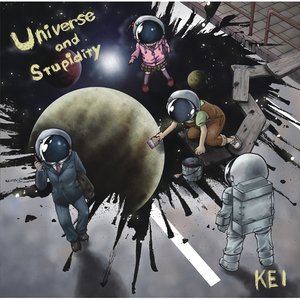 Universe and Stupidity by Kei