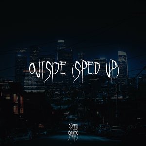 Outside (Sped Up)
