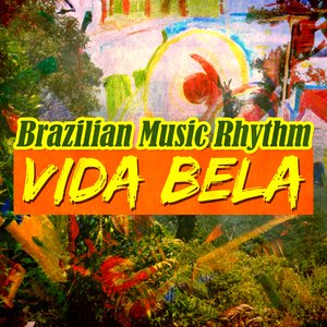 Vida Bela: Brazilian Music Rhythm