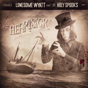 Lonesome Wyatt and the Holy Spooks - Heartsick - Zortam Music