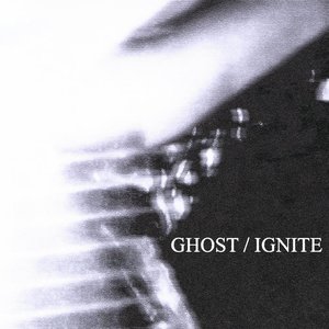 Ghost / Ignite