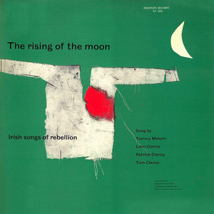 The Rising Of The Moon: Irish Songs Of Rebellion by The Clancy Brothers