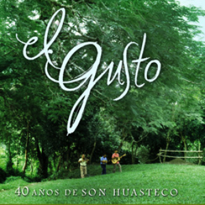 El Gusto: 40 Años de Son Huasteco by Trio Los Camperos De Valles