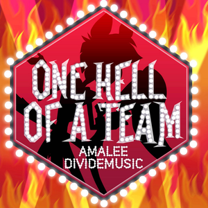 One Hell of a Team (Inspired by "Hazbin Hotel") by Amalee