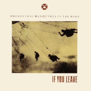 If You Leave by Orchestral Manoeuvres in the Dark