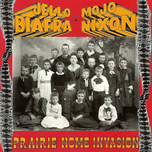 Prairie Home Invasion by Jello Biafra and Mojo Nixon