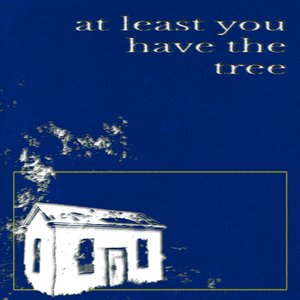 At Least You Have the Tree